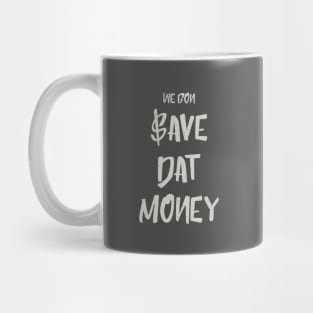 Save Dat Money Mug